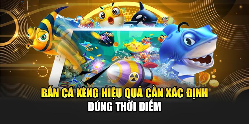 Bắn cá xèng 888B - Trải nghiệm hấp dẫn, phần thưởng lớn 1 Bắn cá xèng hiệu quả cần xác định đúng thời điểm